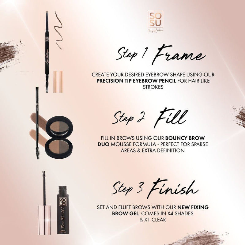A visual guide for using the SOSU Brow Gel in clear, suitable for all hair tones. The 3 step system includes framing with a precision tip eyebrow pencil, filling with a bouncy brow duo mousse, and finishing with the quick-drying, long-lasting brow gel for a high impact, silky smooth finish.